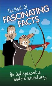 The Book of Fascinating Facts: An Indispensable Modern Miscellany (Humour)