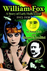 William Fox: A Story of Early Hollywood 1915-1930