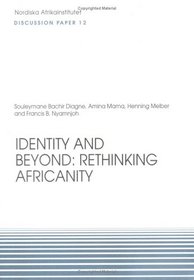 Identities and Beyond: Rethinking Africanity: Discussion Paper No 12 (NAI Discussion Papers)