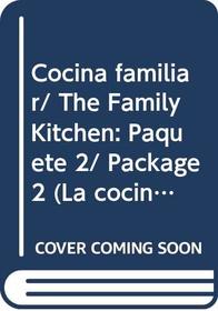Cocina familiar/ The Family Kitchen: Paquete 2/ Package 2 (La Cocina Familiar/ the Family Kitchen) (Spanish Edition)