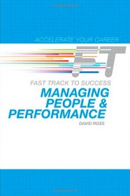 Managing People & Performance: Fast Track to Success (Accelerate Your Career)