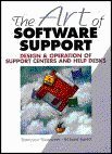 The art of software support: Design and operation of support centers and help desks