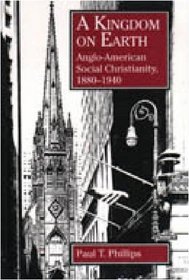 A Kingdom on Earth: Anglo-American Social Christianity, 1880-1940