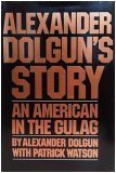 Alexander Dolgun's story: An American in the Gulag