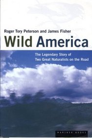 Wild America : The Record of a 30,000 Mile Journey Around the Continent by a Distinguished Naturalist and His British Colleague