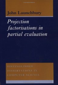 Project Factorisations in Partial Evaluation (Distinguished Dissertations in Computer Science)