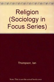 Religion (Sociology in Focus Series)
