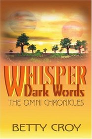 Whisper Dark Words: The Omni Chronicles (Omni Chronicles (Authors Choice))