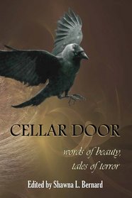 Cellar Door: Words of Beauty, Tales of Terror (Volume 1)