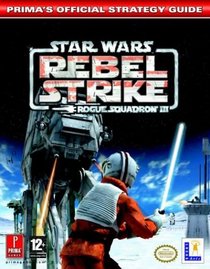 Star Wars: Rogue Sqadron III - Rebel Strike: Official Strategy Guide