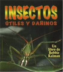 Insectos Utiles Y Danino / Helpful and Harmful Insects (El Mundo De Los Insectos / the World of Insects) (Spanish Edition)