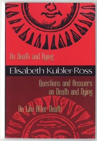 On death and dying ; Questions and answers on death and dying ; On life after death
