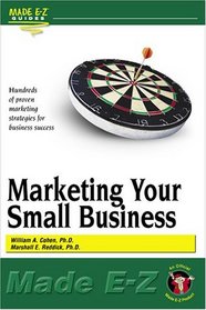 Marketing Your Small Business Made E-Z (Made E-Z Guides)