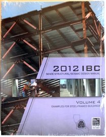 2012 IBC Structural/Seismic Design Manual Volume 4: Examples for Steel-Framed Buildings