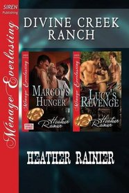 Divine Creek Ranch [Margot's Hunger: Lucy's Revenge] (Siren Publishing Menage Everlasting)
