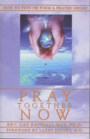 Pray Together Now: How to Find or Form a Prayer Group