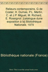 Relieurs contemporains: G. de Coster, H. Dumas, P.L. Martin, C. et J.P. Miguet, M. Richard, E. Rossignol : [catalogue (French Edition)