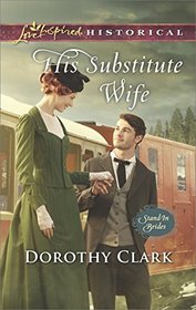 His Substitute Wife (Stand-In Brides, Bk 1) (Love Inspired Historical, No 360)
