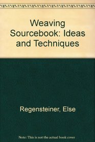 Weaving Sourcebook: Ideas and Techniques