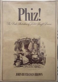 Phiz!: Book Illustrations of Hablot Knight Brown