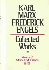 Collected Works of Karl Marx and Friedrich Engels, 1848, Vol. 7: Demands of the Communist Party in Germany, Articles, Speeches