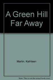 A Green Hill Far Away