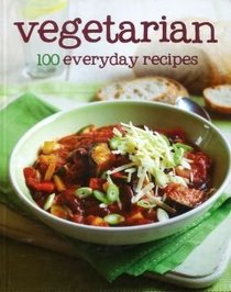 Vegetarian 100 Everyday Recipes