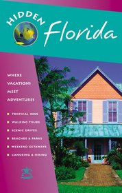 Hidden Florida: Including Miami, Orlando, Fort Lauderdale, Tampa Bay, the Everglades, and the Keys (Hidden Travel)