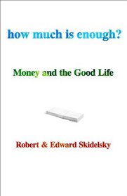 How Much is Enough: The Economics of the Good Life