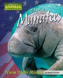Florida Manatees: Warm Water Miracles (America's Animal Comebacks)