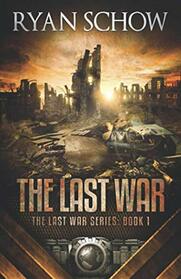 The Last War: A Post-Apocalyptic EMP Survivor Thriller (The Last War Series)