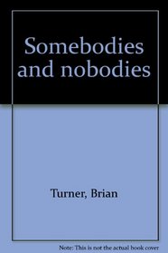 Somebodies and nobodies