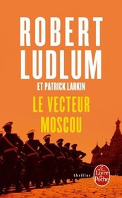 Le vecteur Moscou (French Edition)