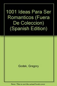 1001 Ideas Para Ser Romanticos (Fuera De Coleccion) (Spanish Edition)