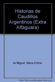 Historias de Caudillos Argentinos (Extra Alfaguara)