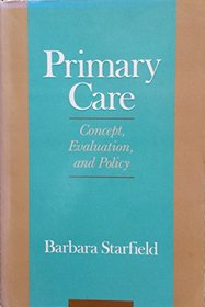 Primary Care: Concept, Evaluation, and Policy