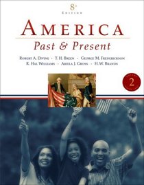 America Past and Present, Volume 2 (since 1865) Value Package (includes MyHistoryLab with E-Book Student Access Code for Amer Hist - LONGMAN (1-sem for Vol. I & II))