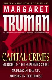 Capital Crimes: Murder in the Supreme Court / Murder in the CIA / Murder in the House (Capital Crimes)