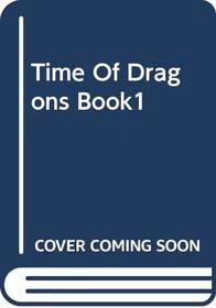 Time Of Dragons Book1