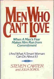 Men Who Can't Love: When a Man's Fear Makes Him Run from Commitment (And What a Smart Woman Can Do About It)