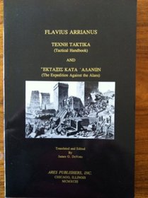 Tactical Handbook and the Expedition Against the Alans/Texnh Taktika: A Manual for Ancient Warfare