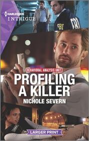 Profiling a Killer (Behavioral Analysis Unit, Bk 1) (Harlequin Intrigue, No 2009) (Larger Print)