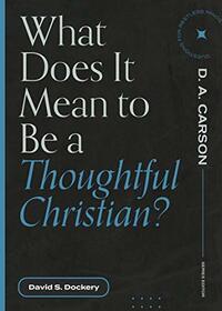 What Does It Mean to Be a Thoughtful Christian? (Questions for Restless Minds)