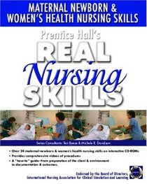 Prentice Hall Real Nursing Skills: Maternal-Newborn & Women's Health Nursing Skills (Prentice Hall Real Nursing Skills Series)
