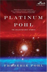 Platinum Pohl : The Collected Best Stories