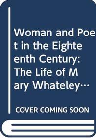 Woman and Poet in the Eighteenth Century: The Life of Mary Whateley Darwall (Ams Studies in the Eighteenth Century)