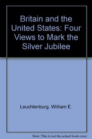 Britain and the United States: Four Views to Mark the Silver Jubilee