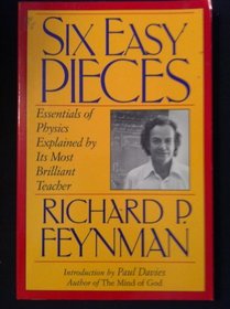 Six Easy Pieces: Essentials of Physics Explained by Its Most Brilliant Teacher