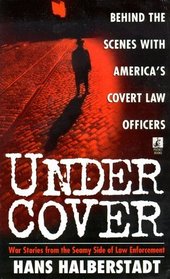 Under Cover: War Stories from the Seamy Side of Law Enforcement