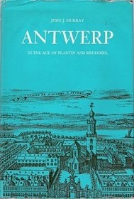 Antwerp in the Age of Plantin and Brueghel